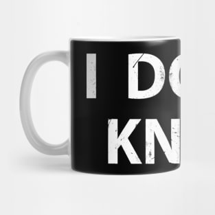 I Dont Know Funny Honesty Shirt For Teachers Mug